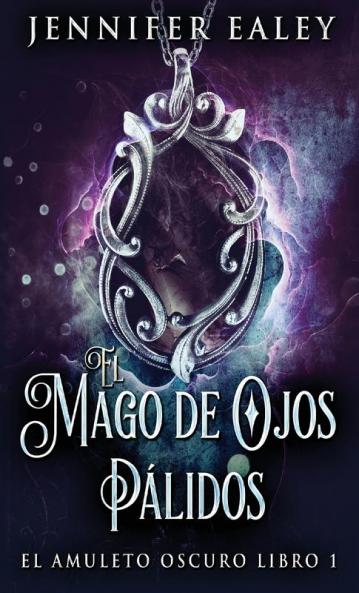 El Mago De Ojos Pálidos (El Amuleto Oscuro) (Spanish Edition)