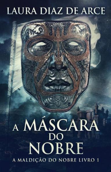 A Máscara Do Nobre (A Maldição Do Nobre Livro 1) (Portuguese Edition)