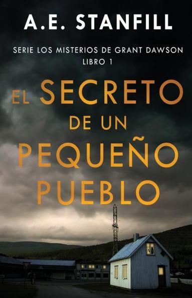 El Secreto De Un Pequeño Pueblo (Serie Los Misterios De Grant Dawson Nº 1) (Spanish Edition)