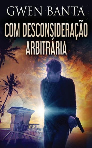 Com Desconsideração Arbitrária (Portuguese Edition)