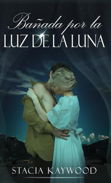 Bañada Por La Luz De La Luna (Spanish Edition)