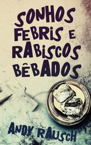 Sonhos Febris E Rabiscos Bêbados (Portuguese Edition)