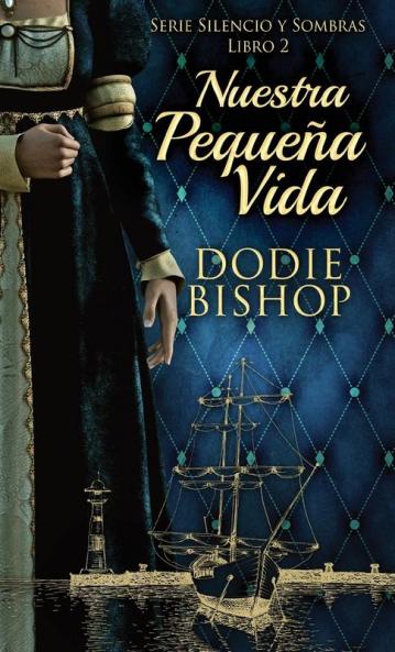 Nuestra Pequeña Vida (Serie Silencio Y Sombras Nº 2) (Spanish Edition)