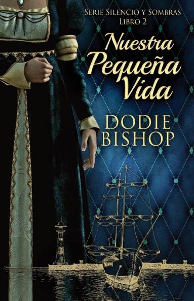Nuestra Pequeña Vida (Serie Silencio Y Sombras Nº 2) (Spanish Edition)
