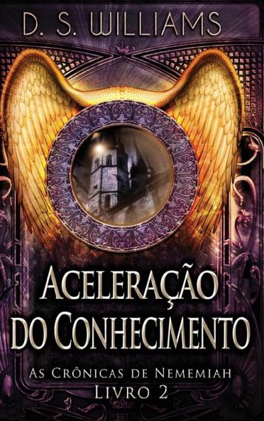 Aceleração Do Conhecimento (As Crônicas De Nememiah) (Portuguese Edition)