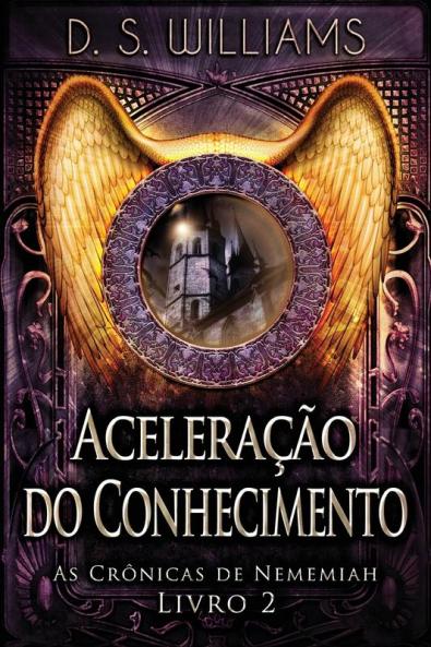 Aceleração Do Conhecimento (As Crônicas De Nememiah) (Portuguese Edition)