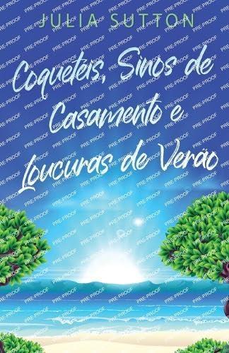 Coquetéis, Sinos de Casamento e Loucuras de Verão (Portuguese Edition)