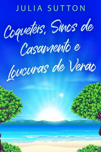 Coquetéis, Sinos de Casamento e Loucuras de Verão (Portuguese Edition)