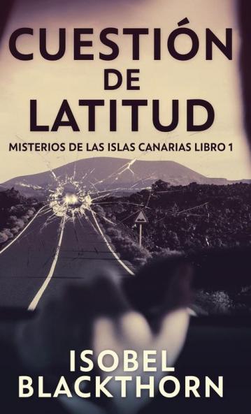 Cuestión De Latitud (Misterios De Las Islas Canarias Nº 1) (Spanish Edition)