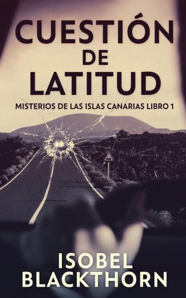 Cuestión De Latitud (Misterios De Las Islas Canarias Nº 1) (Spanish Edition)