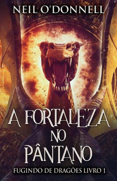 A Fortaleza No Pântano (Fugindo De Dragões Livro 1) (Portuguese Edition)