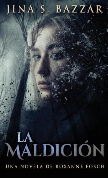 La Maldición - Una Novela De Roxanne Fosch : En Español (Spanish Edition)