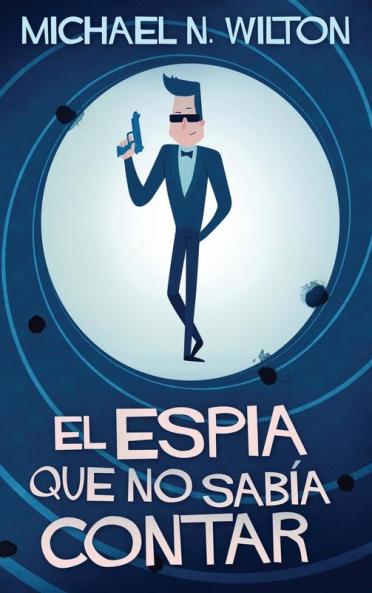 El Espía Que No Sabía Contar: En Español (Spanish Edition)