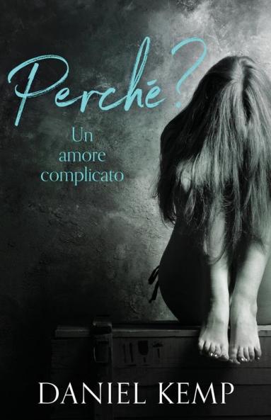 Perché? Un Amore Complicato: In Italiano (Italian Edition)