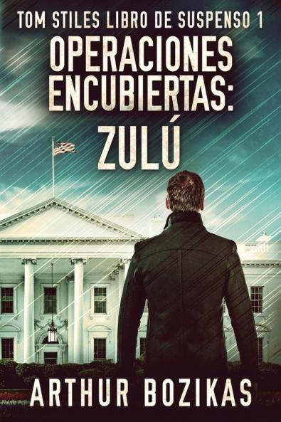 Operaciones Encubiertas - Zulú: Un Thriller De Espionaje - En Español (Tom Stiles Libro De Suspenso Nº 1) (Spanish Edition)