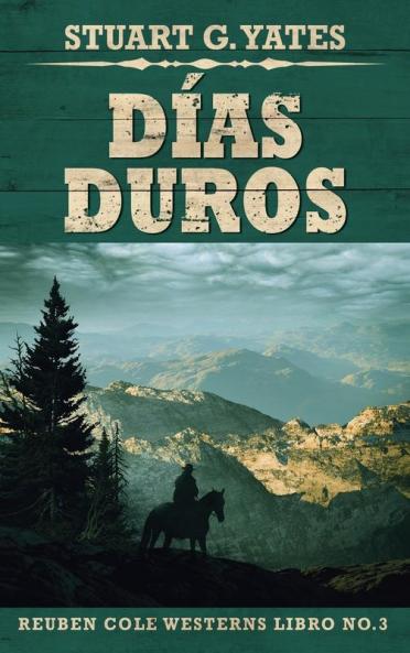 Días Duros: Una Novela Del Oeste - En Español (Reuben Cole Nº 3) (Spanish Edition)