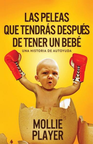 Las Peleas Que Tendrás Después De Tener Un Bebé - Una Historia De Autoyuda: En Español (Spanish Edition)