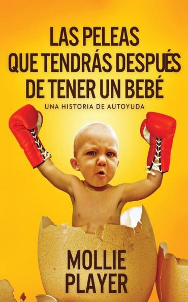 Las Peleas Que Tendrás Después De Tener Un Bebé - Una Historia De Autoyuda: En Español (Spanish Edition)