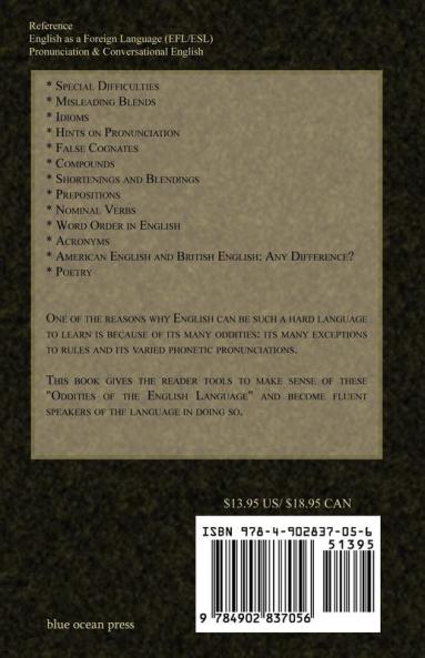 Oddities in English: For Anyone Wanting to Speak English Fluently But Perplexed by All of the Oddities in English Grammar & Pronunciation