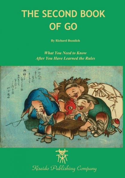 Second Book of Go: What you need to know after you've learned the rules (Beginner and Elementary Go Books)