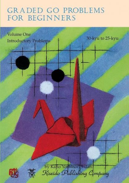 Graded Go Problems for Beginners Volume One