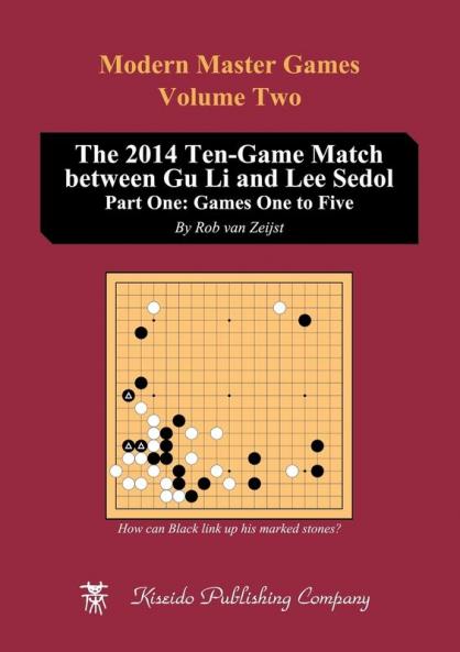 The 2014 Ten-Game Match between Gu Li and Lee Sedol: Part One: Games One to Five (Modern Master Games)