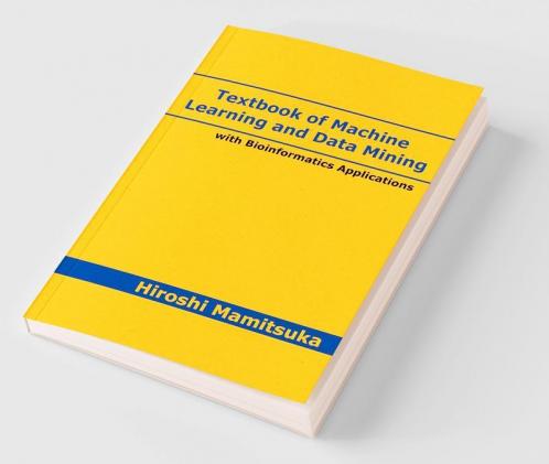 Textbook of Machine Learning and Data Mining