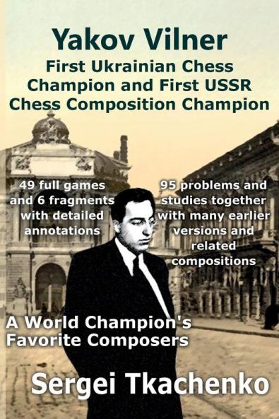 Yakov Vilner First Ukrainian Chess Champion and First USSR Chess Composition Champion: A World Champion's Favorite Composers: 5