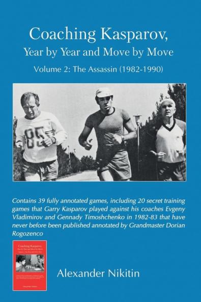 Coaching Kasparov Year by Year and Move by Move Volume II