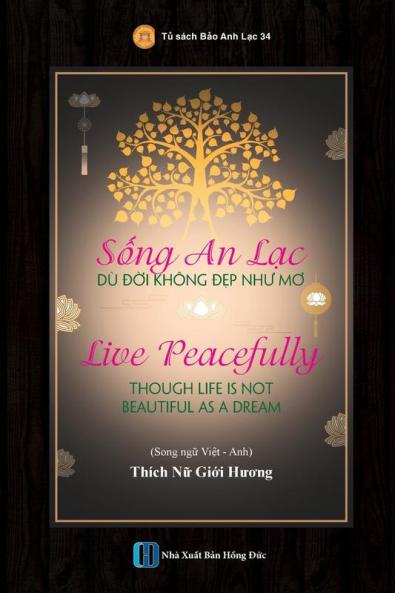Sống An Lạc Dù Đời Không Đẹp Như Mơ - Live Peacefully Though Life Is Not Beautiful As A Dream (Vietnamese Edition)