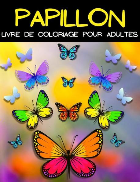 Mandala Papillion Livre De Coloriage: Livre De Coloriage Papillon Pour Femmes Et Hommes. Belles Pages À Colorier Avec Des Papillons Avec Motifs De ... Motifs De Papillons Pour Soulager Le Stress.