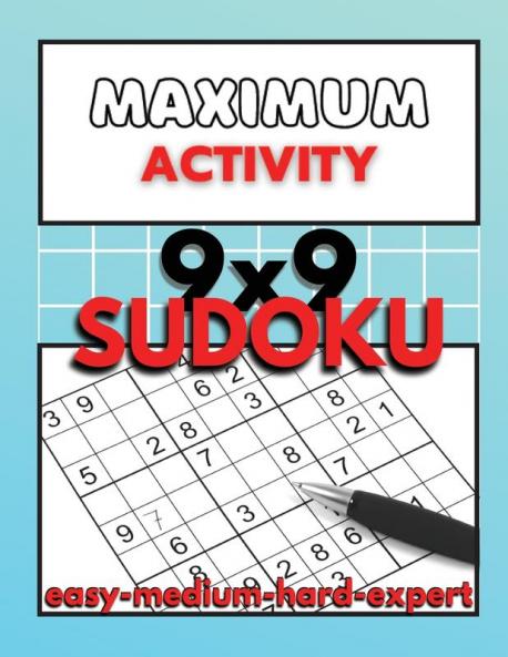 Maximum Activity: Sudoku puzzle book for adults easy to expert 9x9 Sudoku puzzles with solutions Beginner to Expert Sudoku