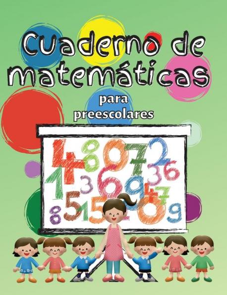 Cuaderno de matematicas para preescolares: Cuaderno de matemáticas para niños de 3 a 5 años Libro de actividades preescolares para colorear para niños de 3 a 5 años