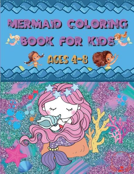 Mermaid Coloring Book: For Kids Ages 4-8 - Amazing and Cute Unique Drawings to Color for Mermaid Lovers