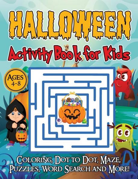 Halloween Activity Book for Kids Ages 4-8: A Halloween games book for kids Coloring Dot to Dot Mazes Puzzles Word Search and more!