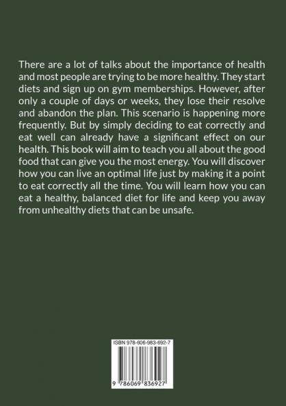 Dietary Wellness: The Ultimate Guide On How to Eat For a Healthier Life Learn About the Right Diet and Food to Eat In Order to Live a Healthier and More Optimal Life