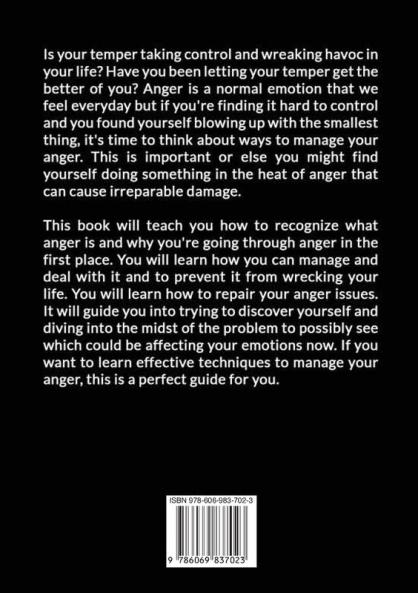 Walking Through Anger: The Essential Guide to Anger Management Learn The Effective Techniques on How You Can Deal With Your Anger Issues Easily