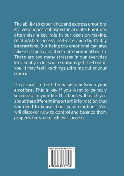 Control Your Emotions: The Essential Guide to Mastering Your Emotions Learn Powerful Strategies to Manage Your Emotions and Eliminate Anxiety