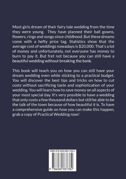 Practical Wedding: The Ultimate Guide to Planning a Practical Wedding Learn The Best Tips and Strategies on How to Organize a Beautiful Wedding on a Budget