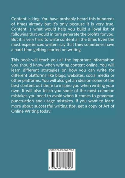 Art of Online Writing: The Ultimate Guide on the Best Writing Tips to Make Your Writing Better Learn Expert Advice and Tips on How to Unlock Your Writing Prowess