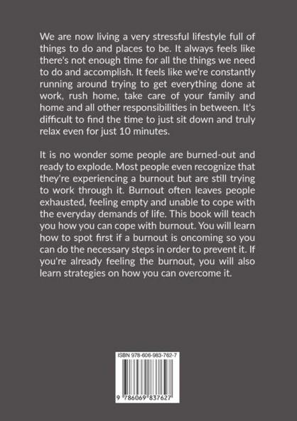 Burnout: The Essential Guide on How to Handle Burnout Learn The Proven Strategies and Useful Tips on How You Can Recognize Prevent and Overcome Burnout