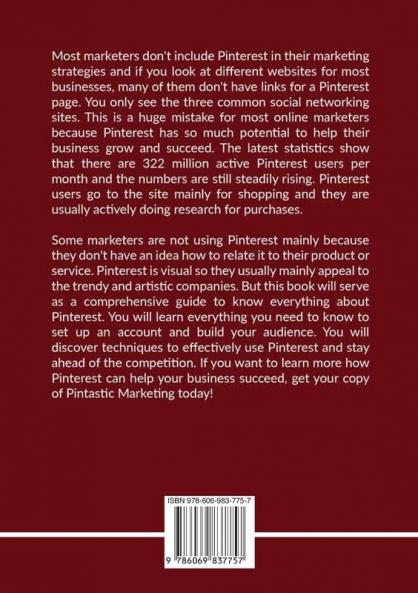 Pintastic Marketing: The Ultimate Guide to the Power of Pinterest Learn Useful Methods and Techniques on How You Can Build and Market Your Business Using Pinterest