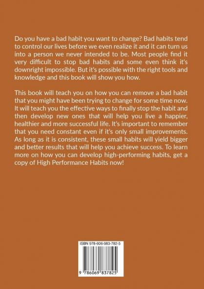 High Performance Habits: The Ultimate Guide to Developing Good Habits Learn the Successful Techniques on How to Develop Good Habits For Life
