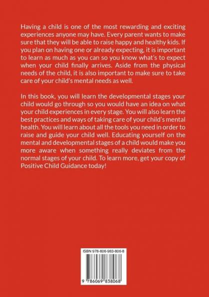 Positive Child Guidance: The Comprehensive Guide on Your Child's Mental and Development Stages Get a Useful Guide on How to Understand the Mental and Developmental Stages of Your Child