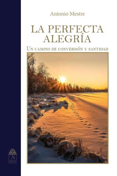 La Perfecta Alegría. Camino De Conversión Y Santidad (Spanish Edition)