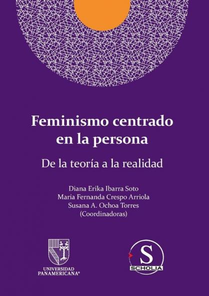 Feminismo Centrado En La Persona. De La Teoría A La Realidad