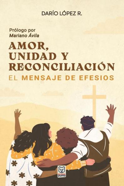 Amor, Unidad Y Reconciliación: El Mensaje De Efesios (Spanish Edition)