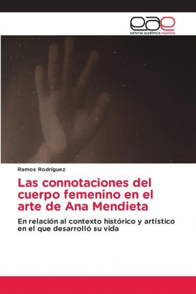 Las connotaciones del cuerpo femenino en el arte de Ana Mendieta