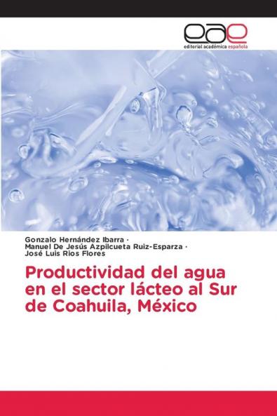 Productividad del agua en el sector lácteo al Sur de Coahuila México