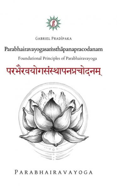 Parabhairavayogasaṁsthāpanapracodanam: Foundational Principles of Parabhairavayoga
